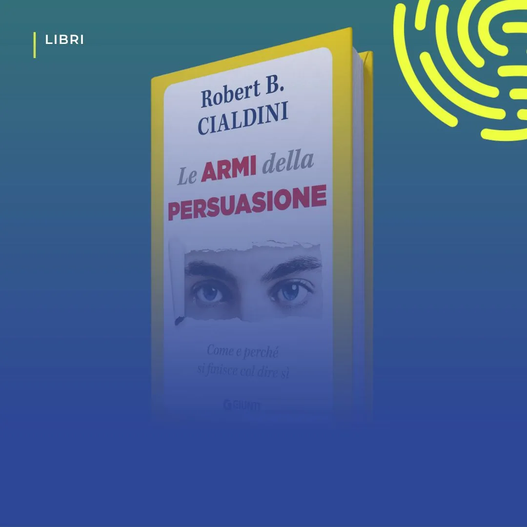 Copertina del libro «Le armi della persuasione» di Robert B. Cialdini