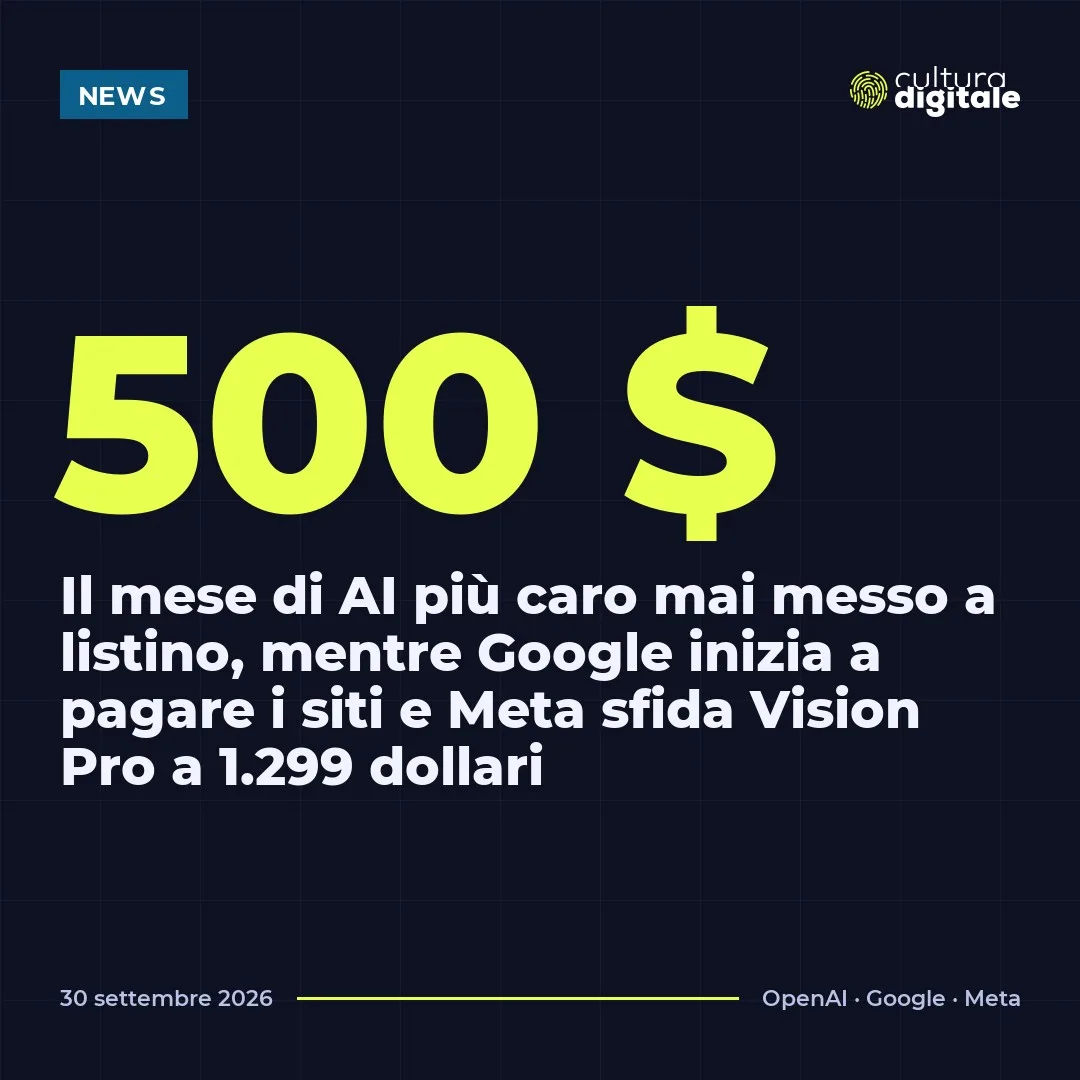500 $: il mese di AI più caro a listino, Google inizia a pagare i siti e Meta sfida Vision Pro