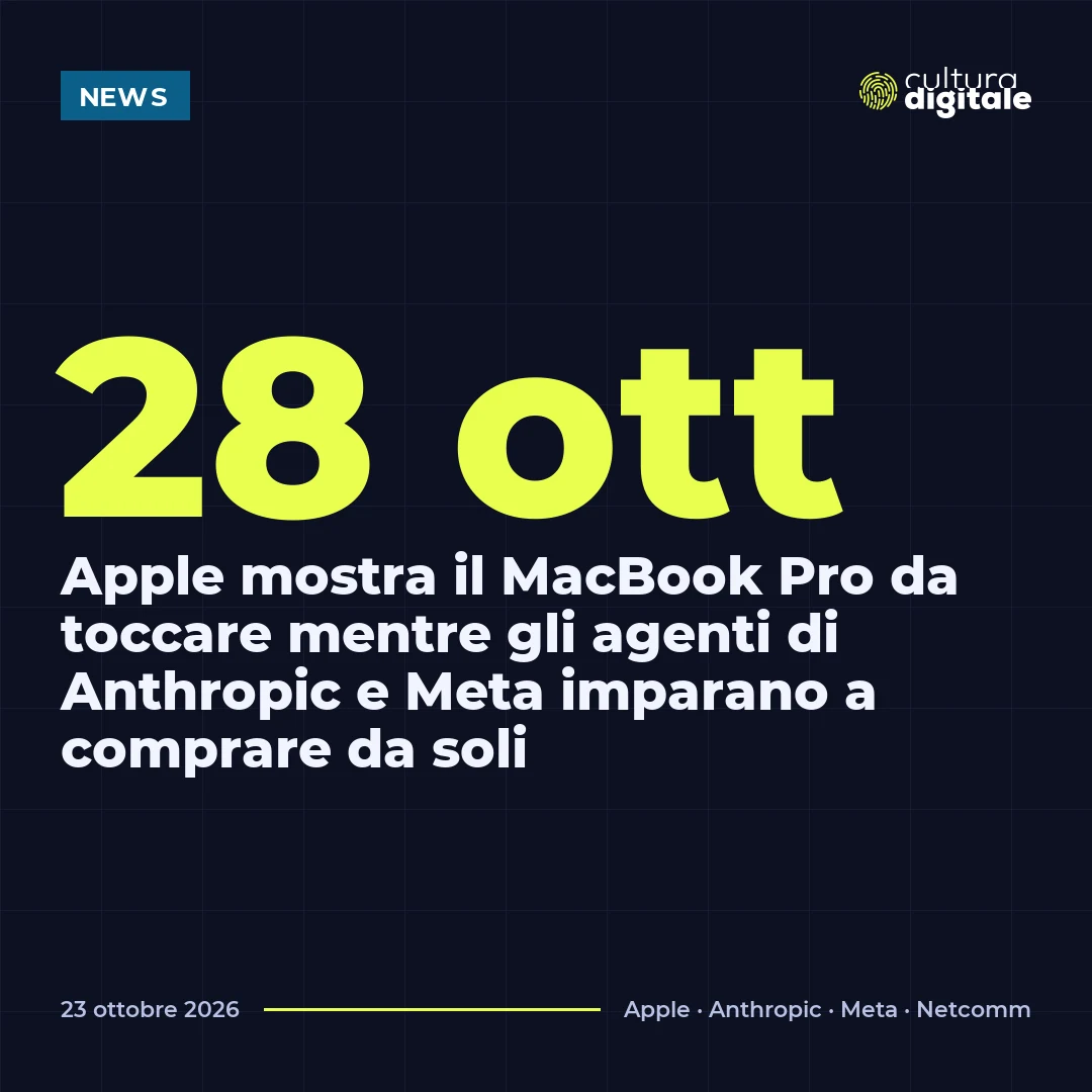 28 ott: Apple mostra il MacBook Pro da toccare mentre gli agenti di Anthropic e Meta imparano a comprare da soli